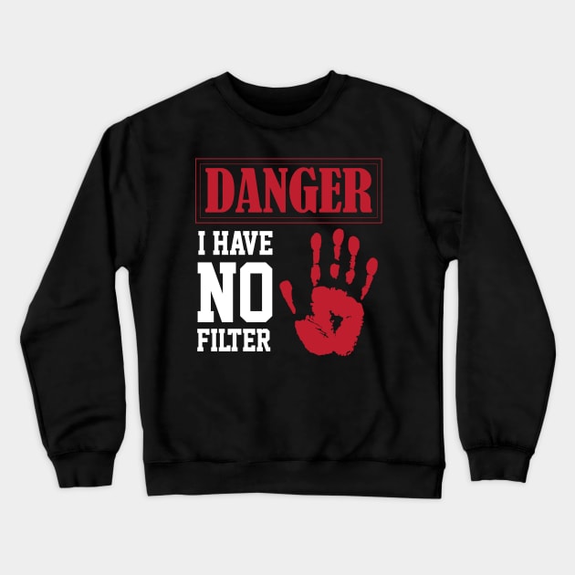 funny sarcastic i have no filter danger sign Own Humor Crewneck Sweatshirt by greatnessprint